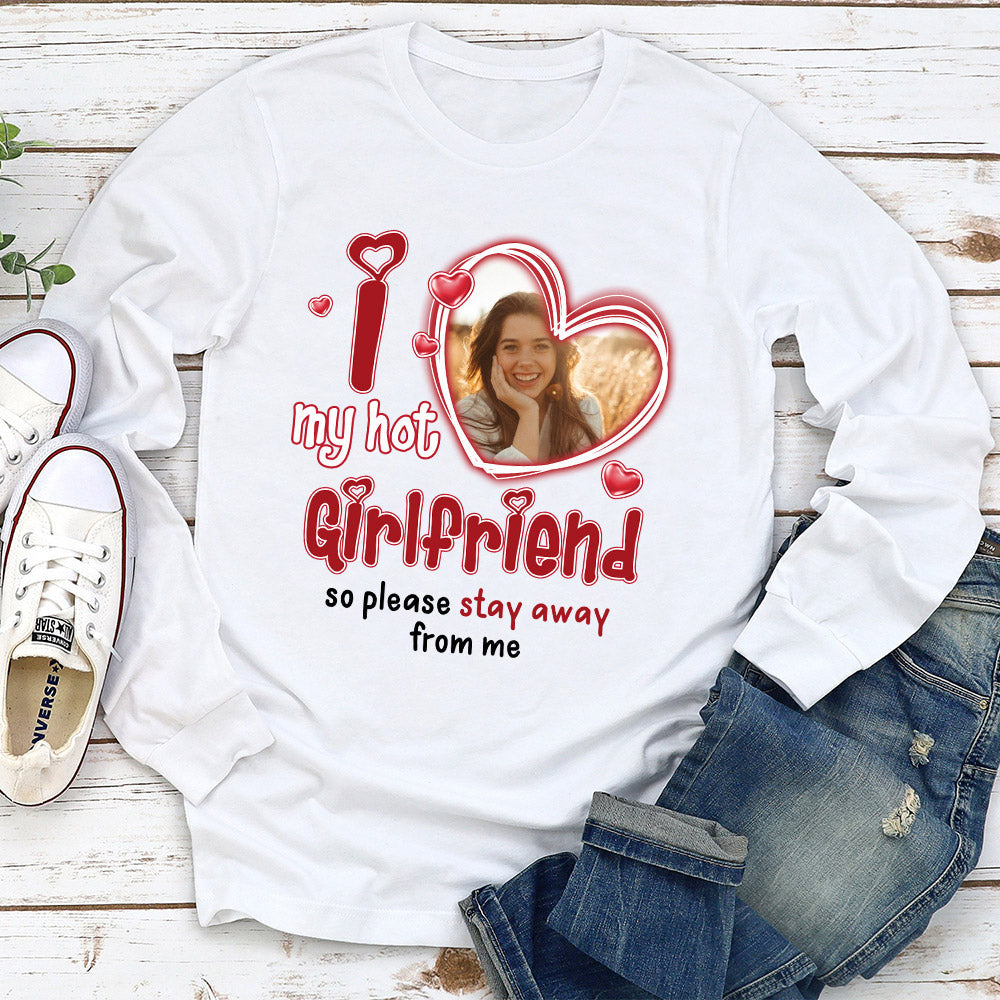 I Love My Hot Girlfriend - Personalized Custom Long Sleeve T-shirt
