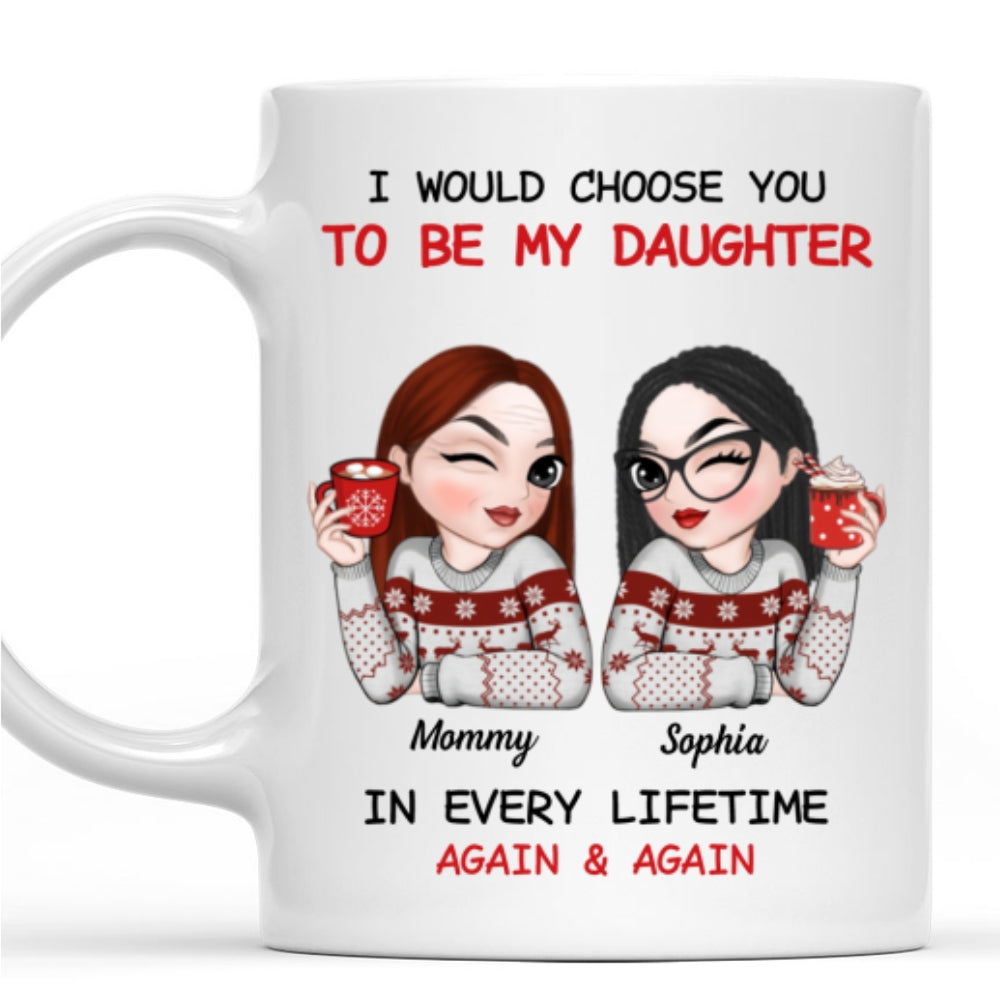 Always Choose You Mom And Daughter 2 - Personalized Custom Coffee Mug