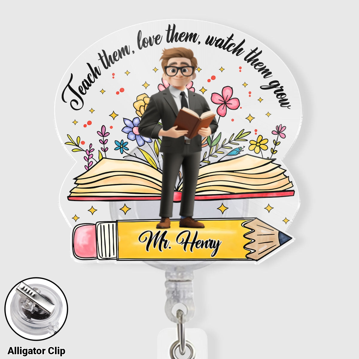 Teach Them Watch Them Grow - Personalized Custom Acrylic Badge Reel