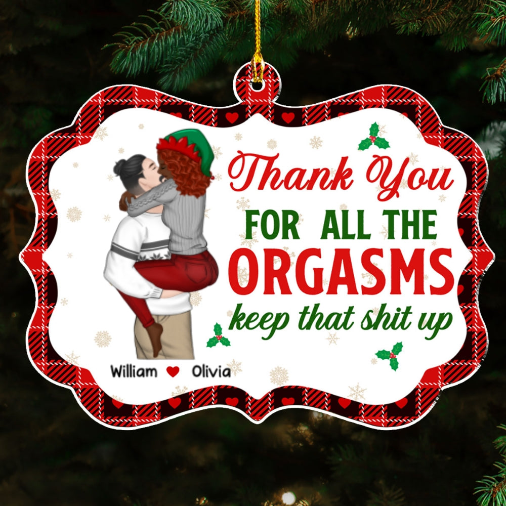 Thank You For All The Orgasms Keep That Shit Up - Personalized Custom Acrylic Ornament
