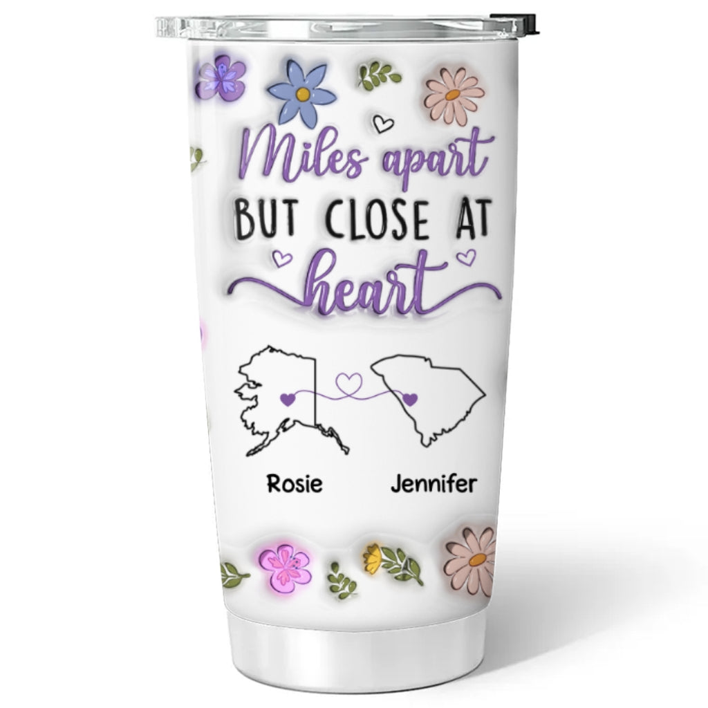 Miles Apart But Close At Heart - Personalized Custom 3D Inflated Effect Tumbler