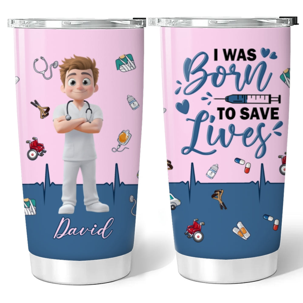 Born To Save Lives - Personalized Custom Tumbler