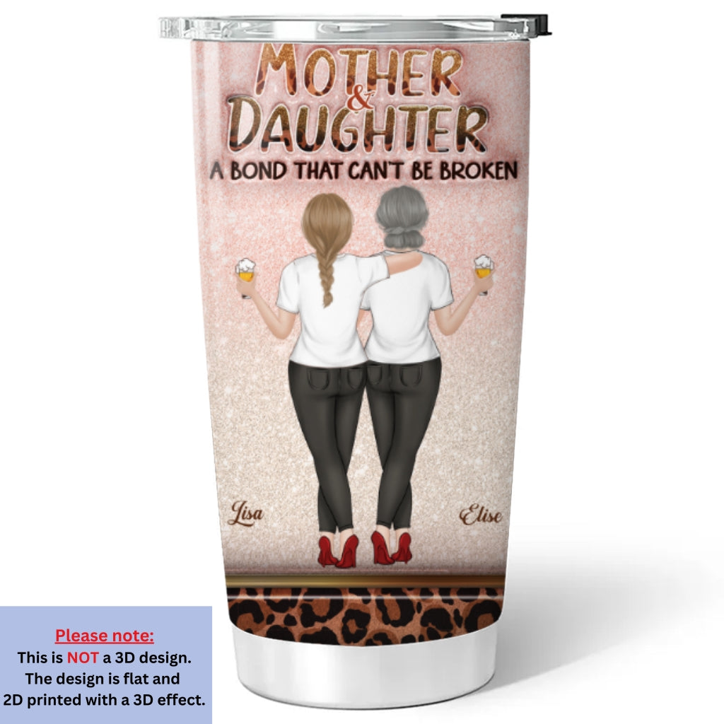 Mother & Daughters A Bond That Can't Be Broken - Personalized Custom 3D Inflated Effect Tumbler