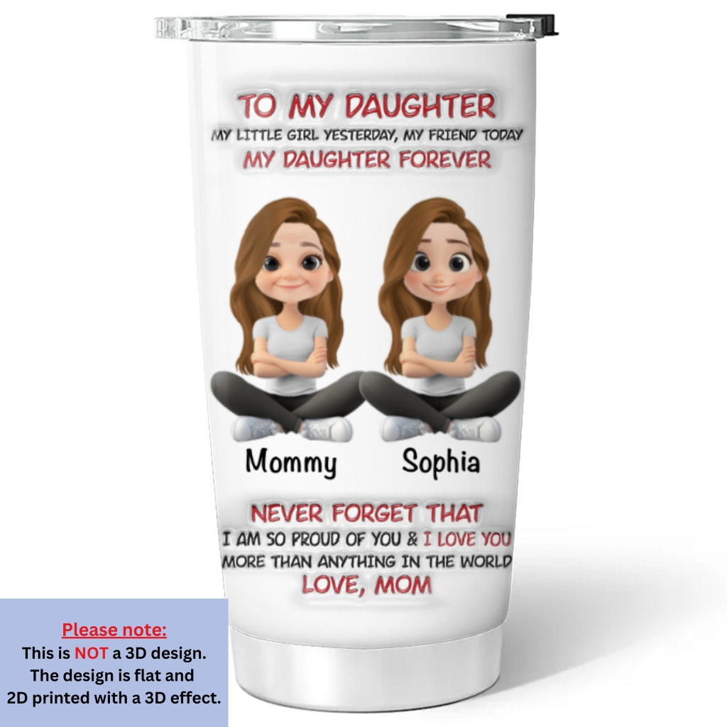 My Daughter Forever - Personalized Custom 3D Inflated Effect Tumbler