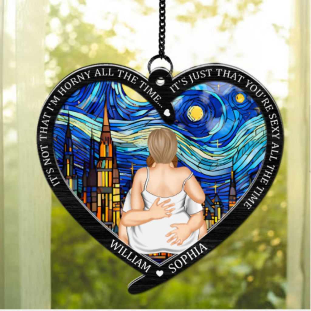 You Are Sexy All The Time - Personalized Custom Suncatcher