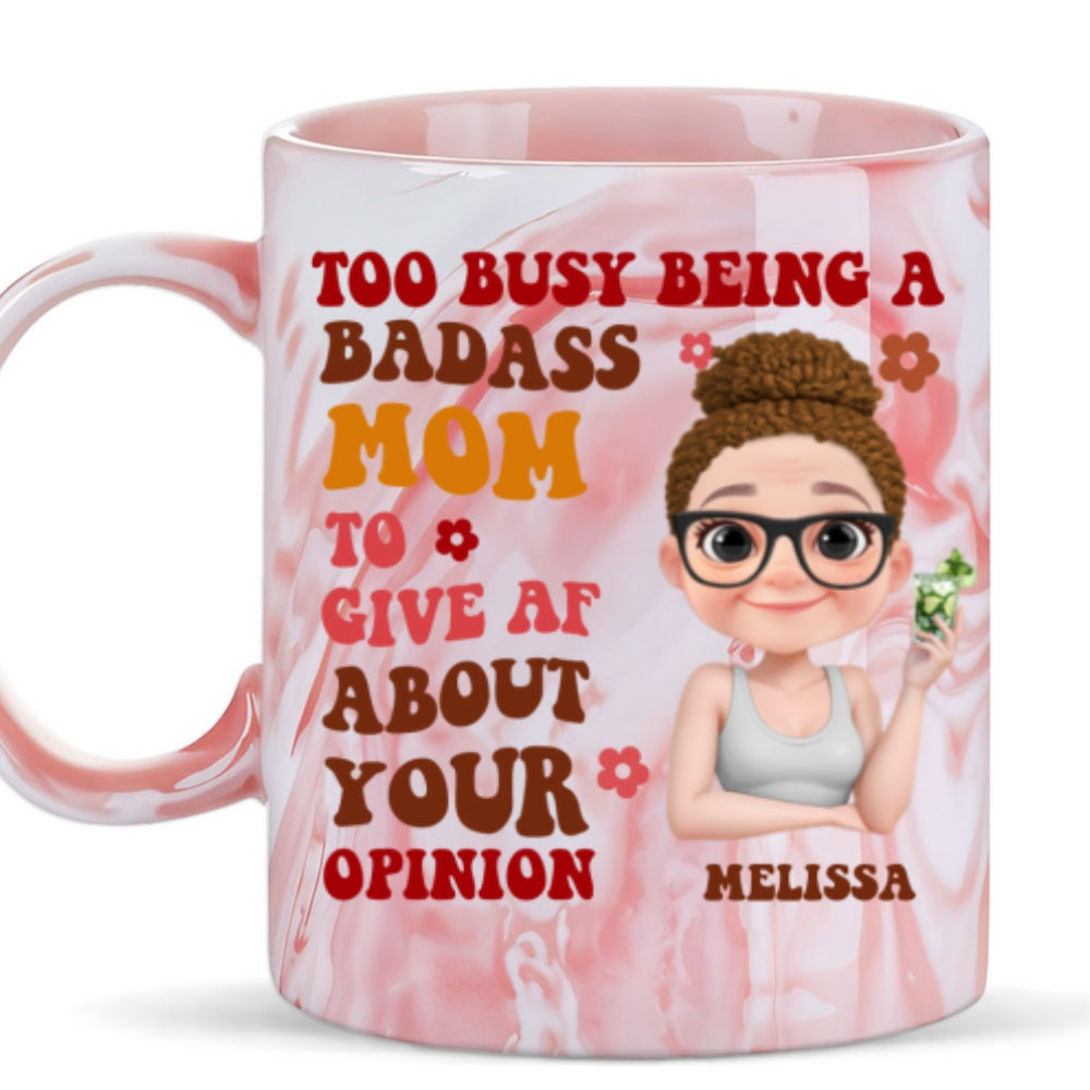 Too Busy Being A Badass Mom To Give Af About Your Opinion - Personalized Custom Pink Marble Mug