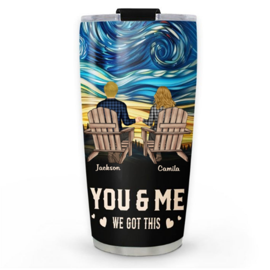 You And Me We Got This - Personalized Custom Tumbler
