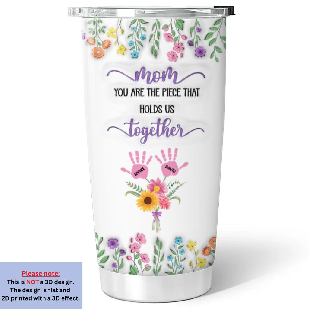 Mom Holds Us Together Version 2 - Personalized Custom 3D Inflated Effect Tumbler