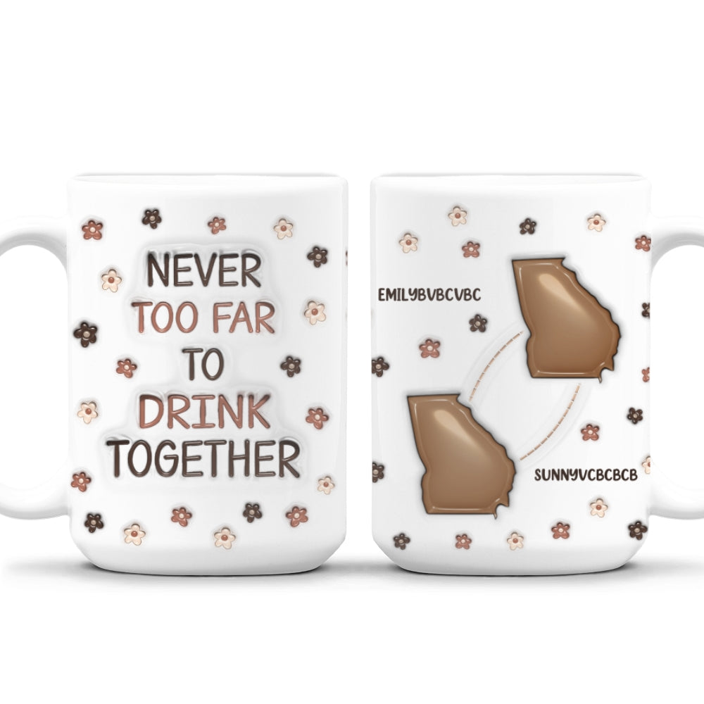 Never Too Far To Have Coffee Together - Personalized Custom 3D Inflated Effect Mug