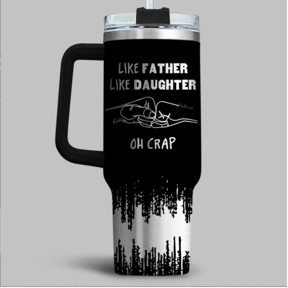 Like Father Like Daughter - Personalized Custom Engraved 40oz Tumbler With Handle