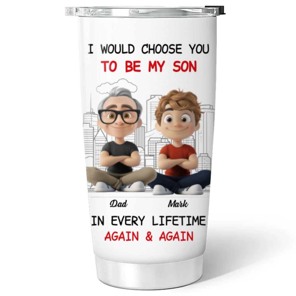 Always Choose You My Son Dad - Personalized Custom Tumbler