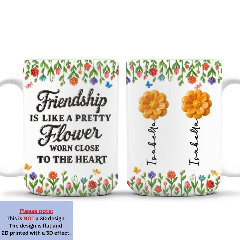 Friendship Blossoms In The Garden Of Love - Personalized Custom 3D Inflated Effect Mug