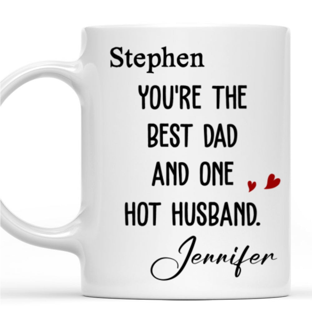 Best Dad And Hottest Husband - Personalized Custom Coffee Mug