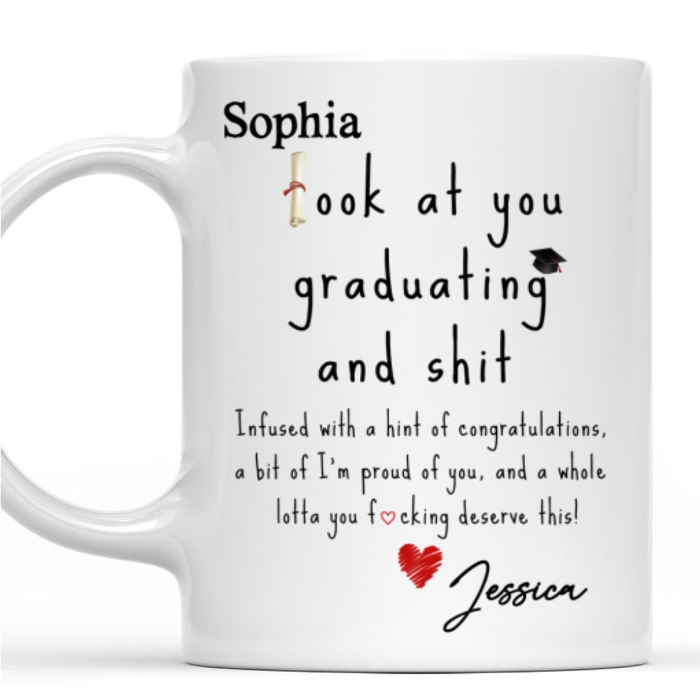 Look At You Graduating And Shit - Personalized Custom Coffee Mug