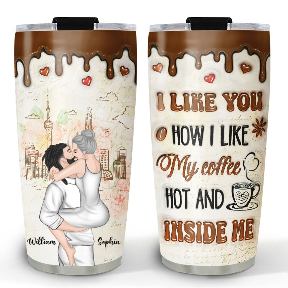 I Like You Like My Coffee - Personalized Custom Tumbler