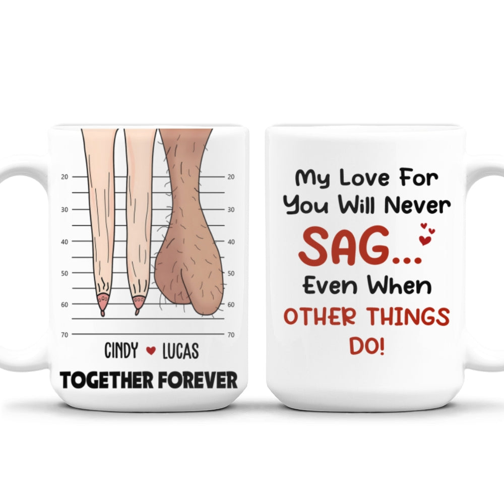 My Love For You Will Never Sag - Personalized Custom Coffee Mug
