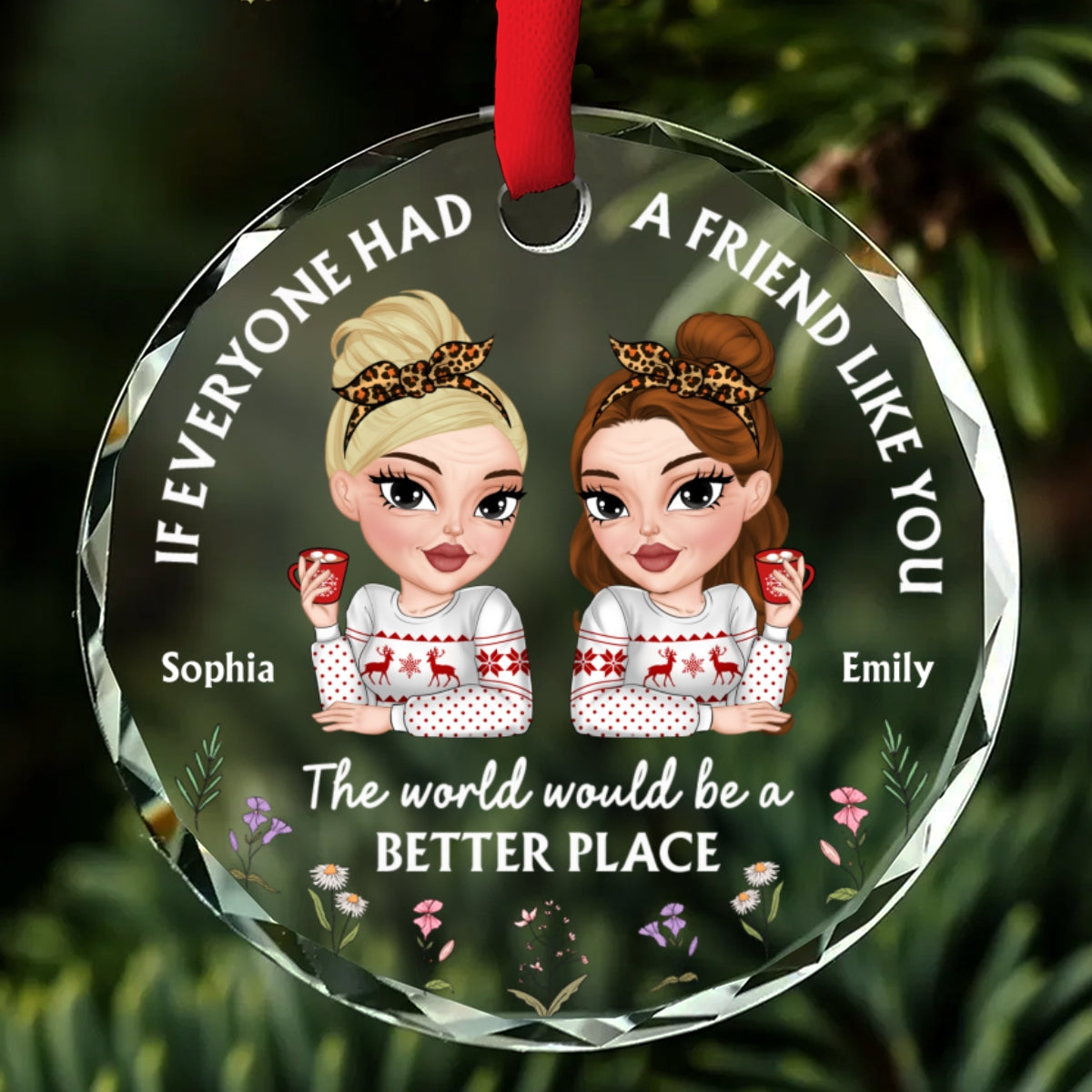If Everyone Had A Friend Like You - Personalized Custom Glass Ornament