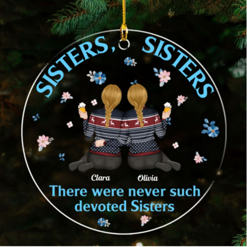 There Were Never Duch Devoted Sisters - Personalized Custom Acrylic Ornament
