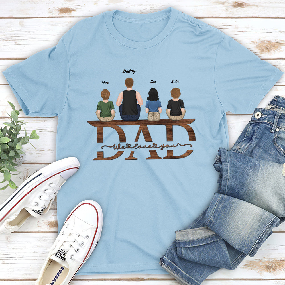 Dad We Love You - Personalized Custom Shirt