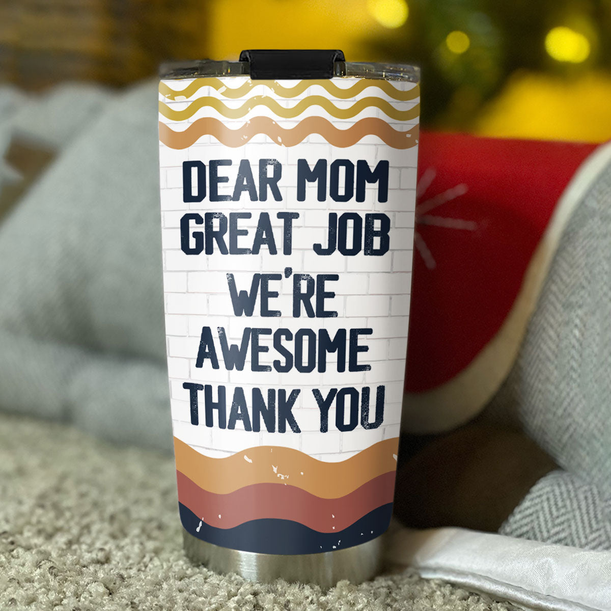 Dear Mom Great Job I Am Awesome Thank You - Personalized Custom Tumbler