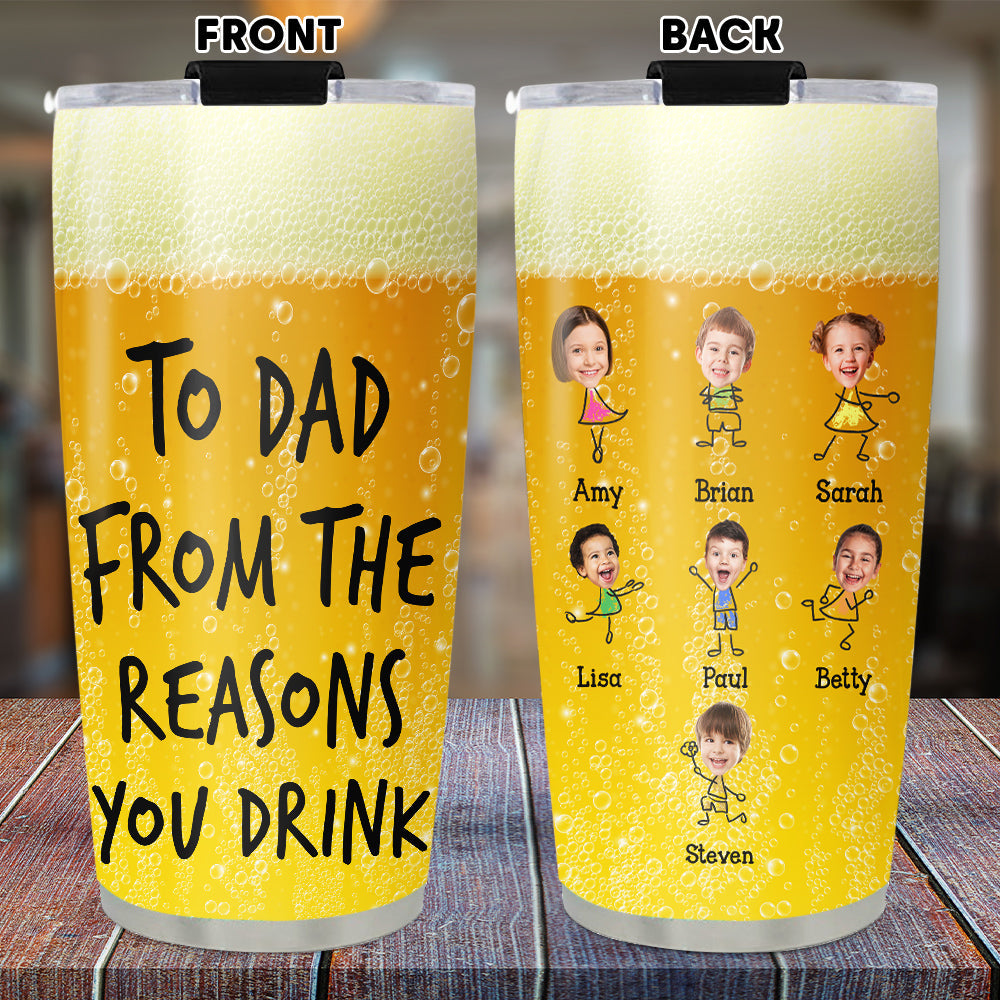Reason You Drink - Personalized Custom Tumbler