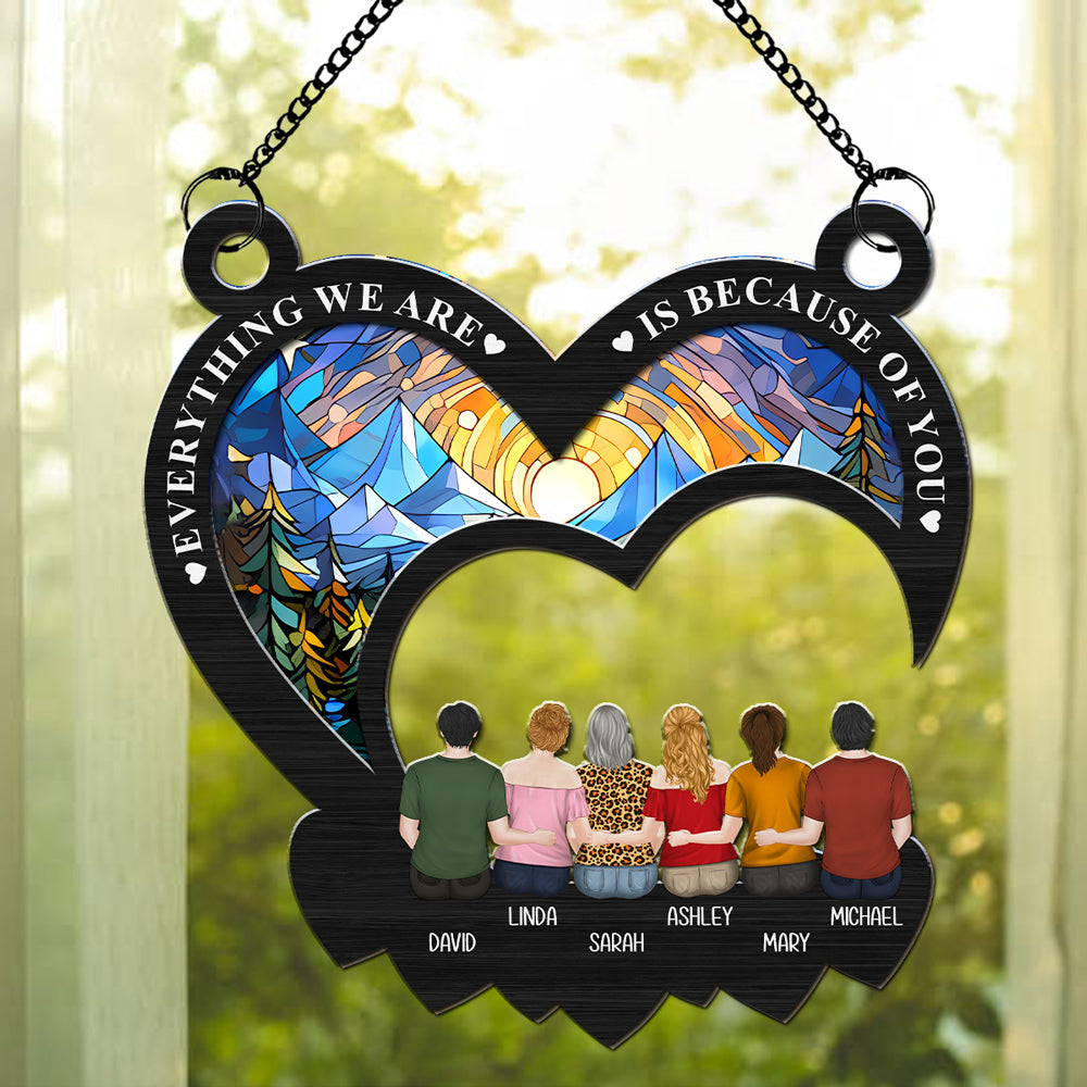 Everything We Are Is Because Of You - Personalized Custom Suncatcher