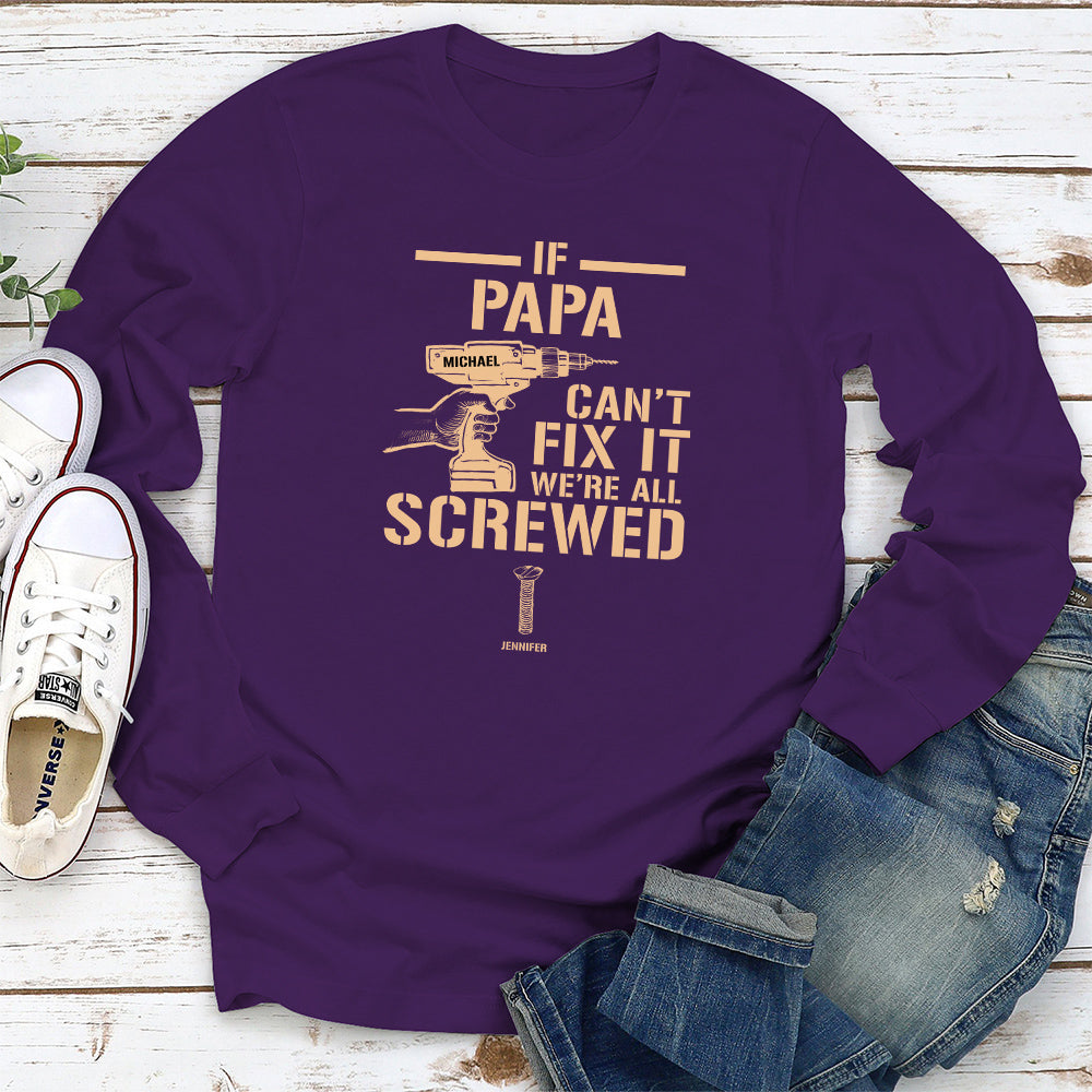 If Grandpa Cant Fix, We Are Screwed - Personalized Custom Shirt