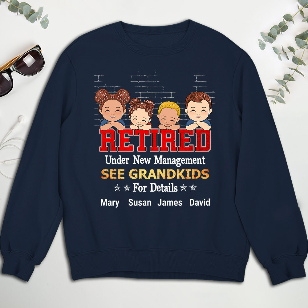 Retired Under New Management See Grandkids - Personalized Custom Shirt