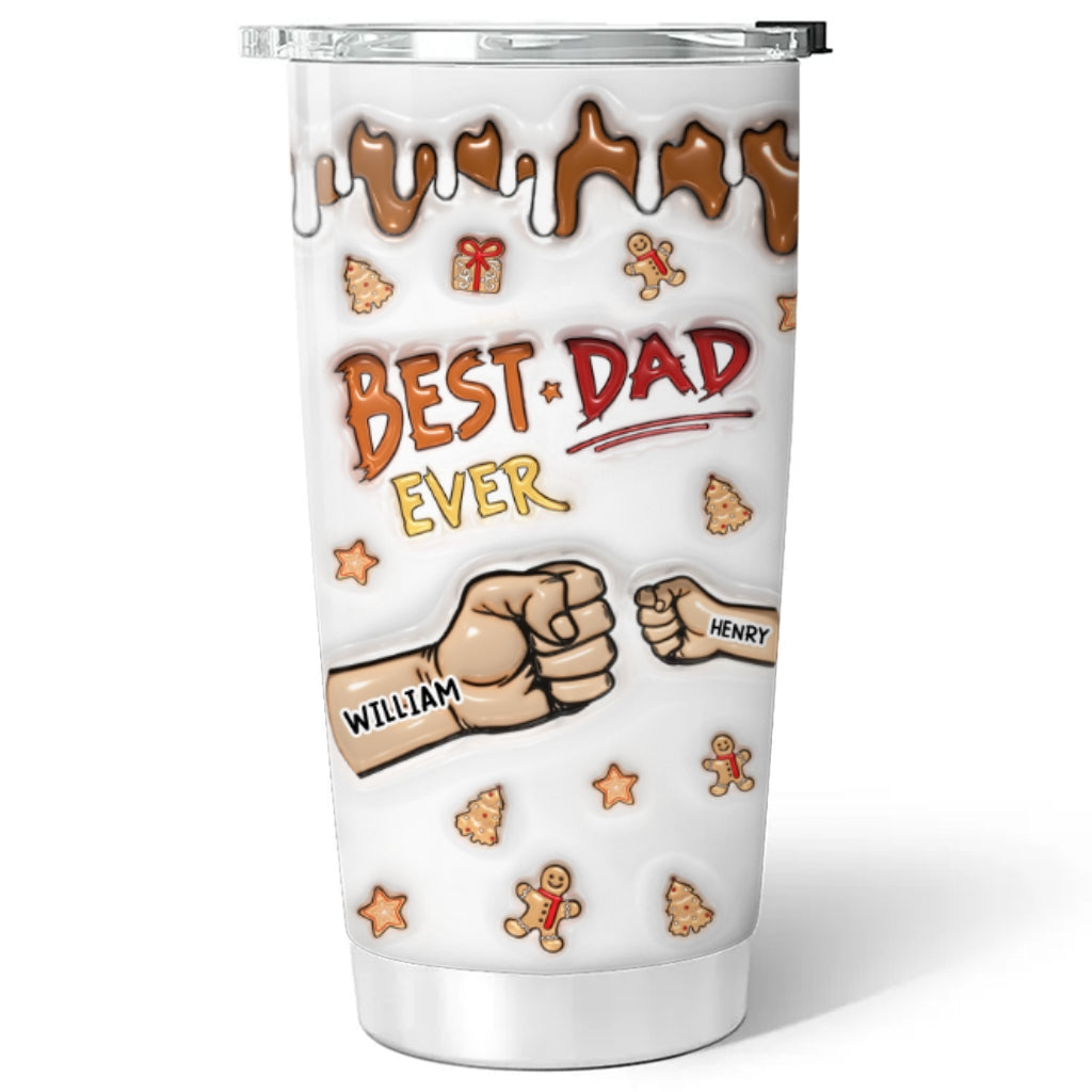 Best Dad Ever - Personalized Custom 3D Inflated Effect Tumbler