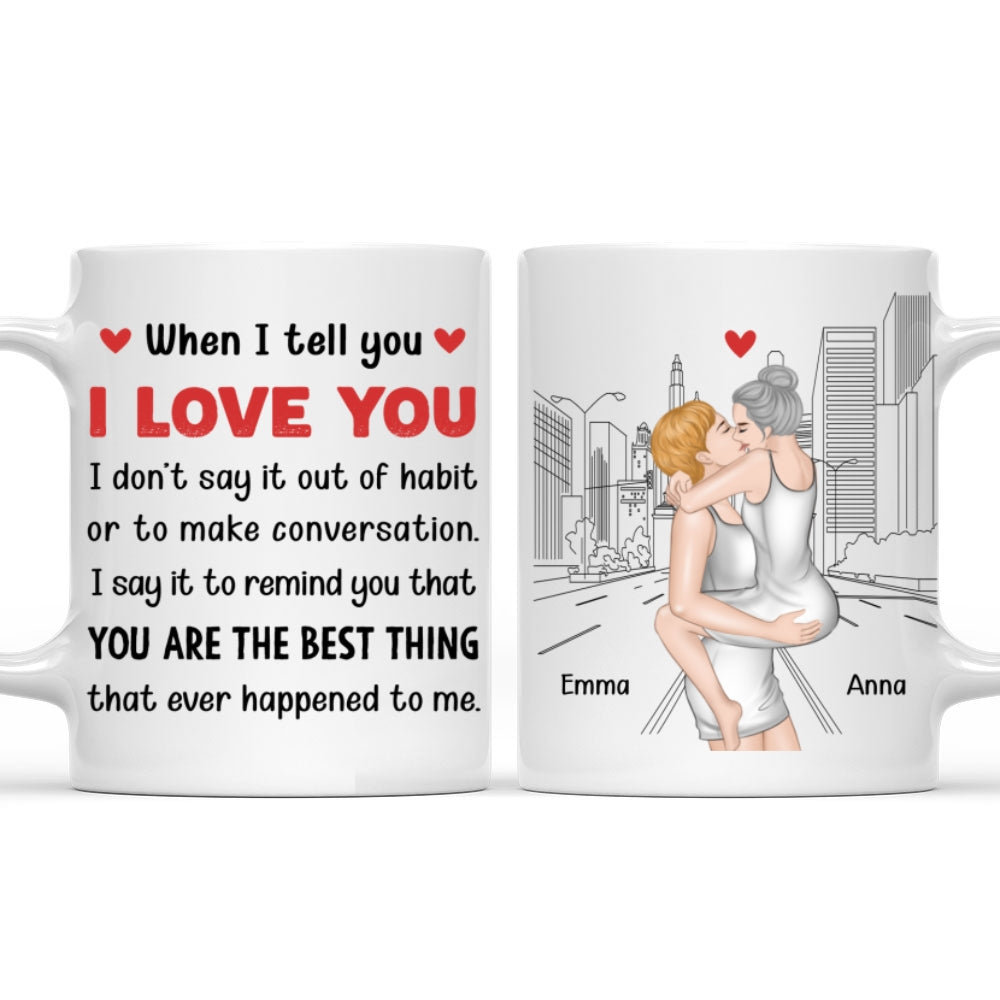 When I Tell You - Personalized Custom Coffee Mug