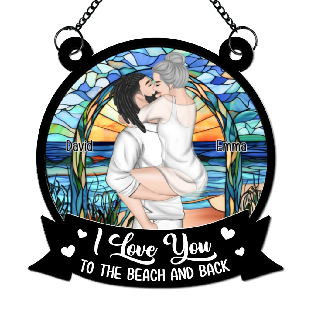 I Love You To The Beach And Back - Personalized Custom Suncatcher