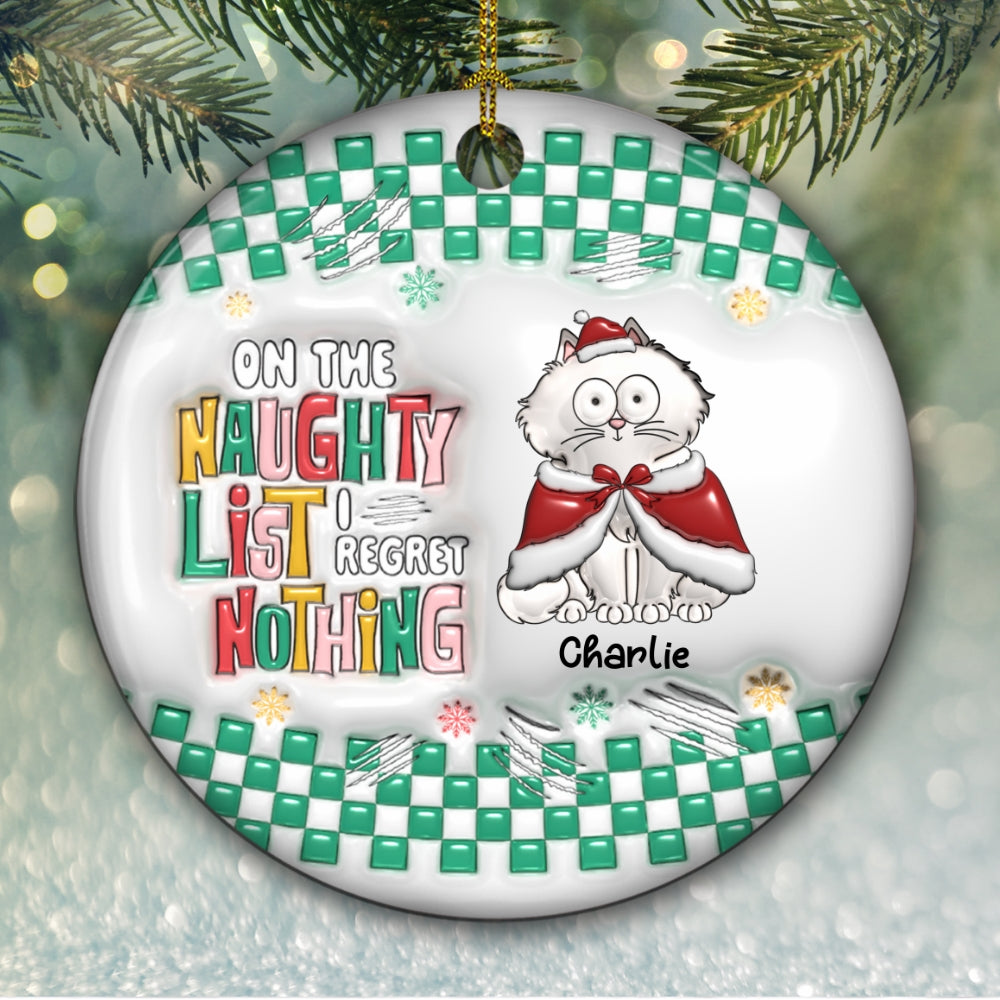 On The Naughty List We Regret Nothing - Personalized Custom 3D Inflated Effect Ceramic Ornament