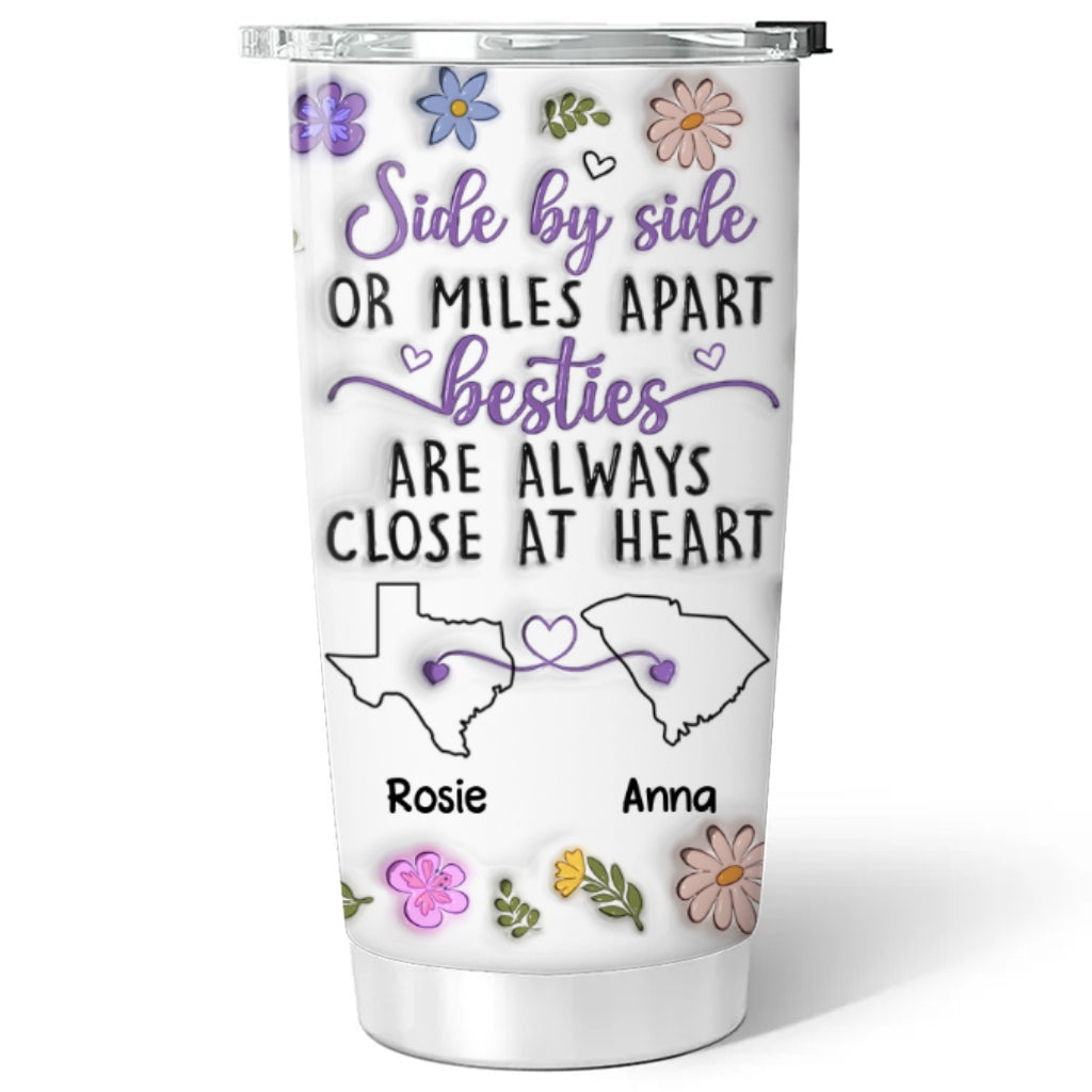 Besties Are Always Close At Heart - Personalized Custom 3D Inflated Effect Tumbler