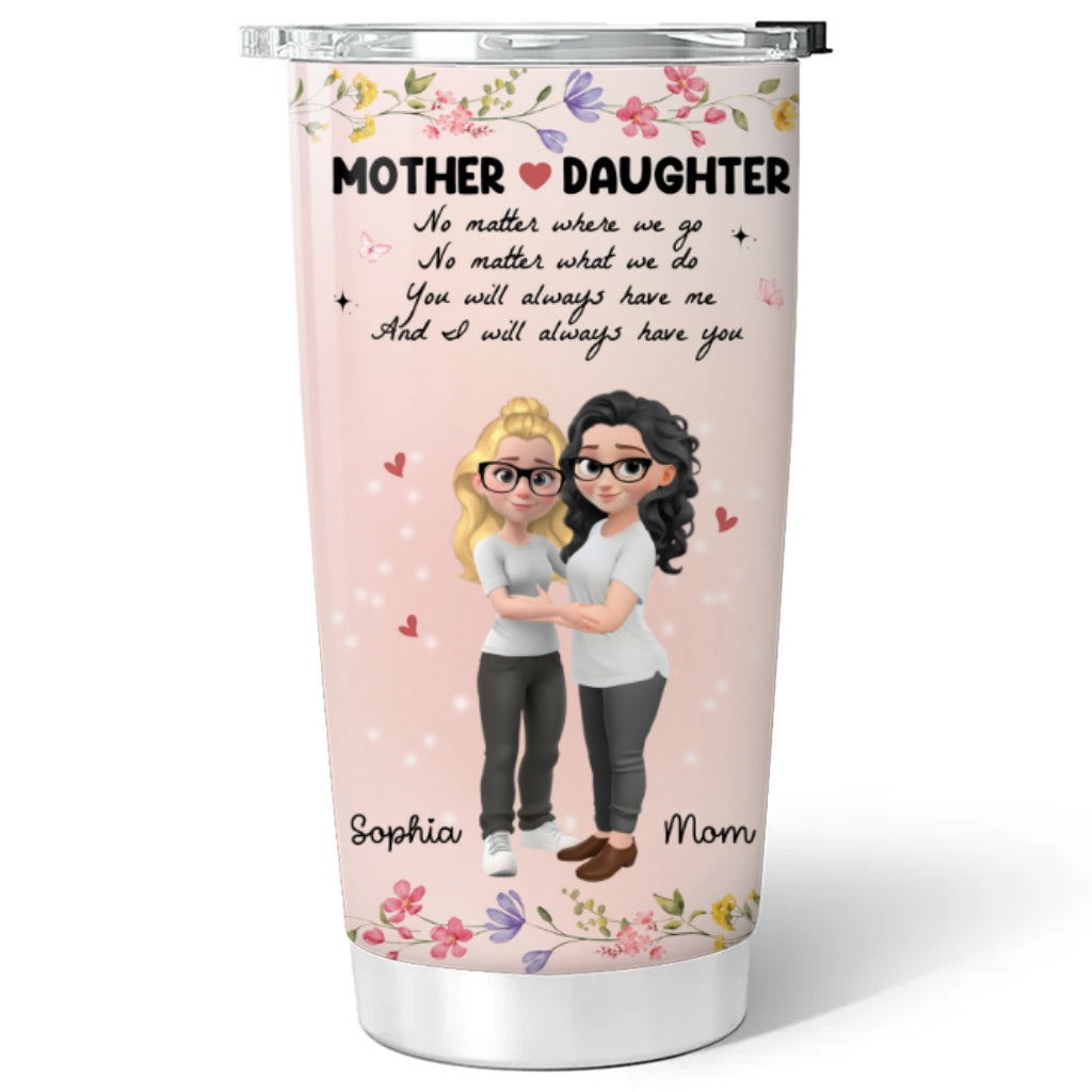We Always Have Each Other - Personalized Custom Tumbler