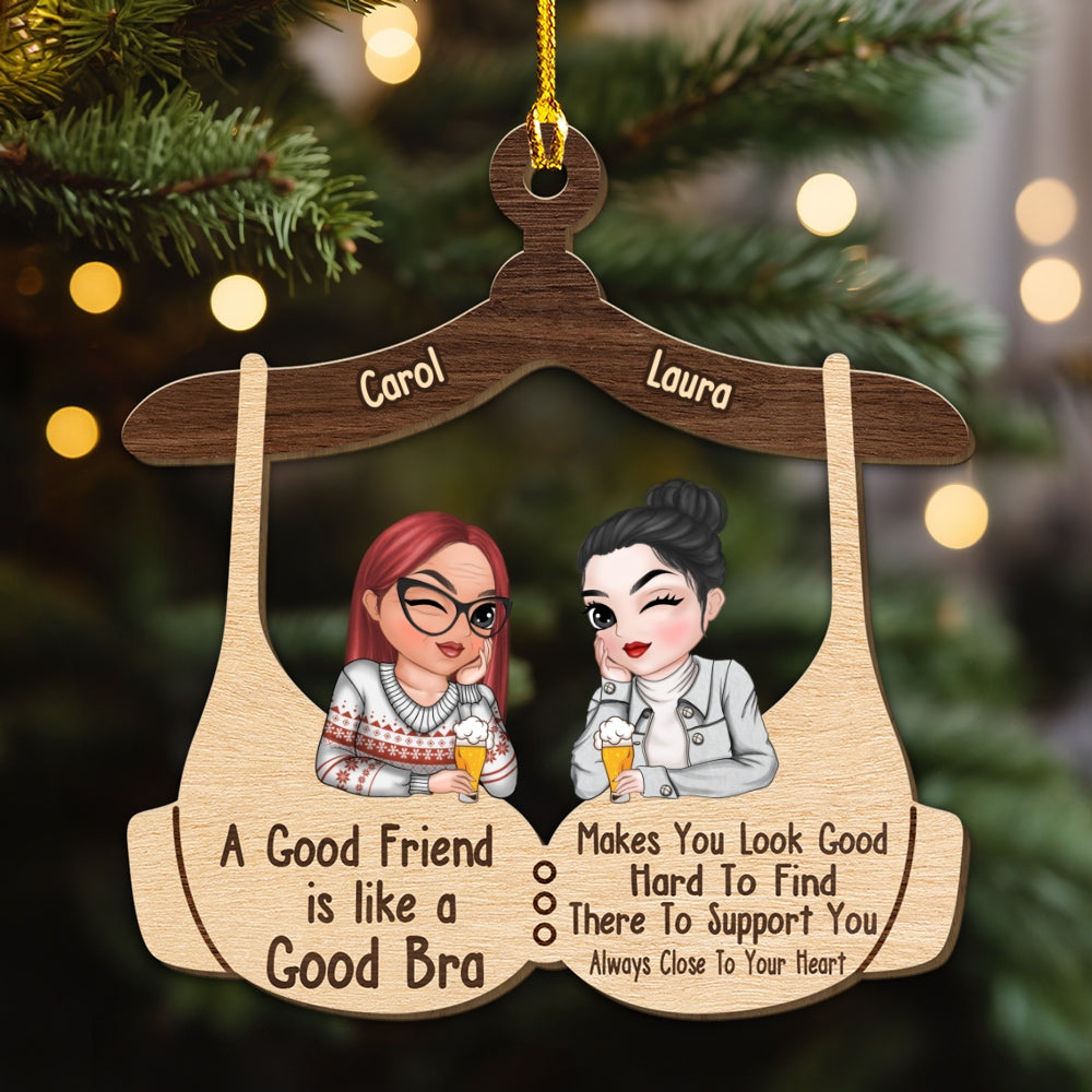A Good Friend Is Like A Good Bra - Personalized Custom Wood Ornament