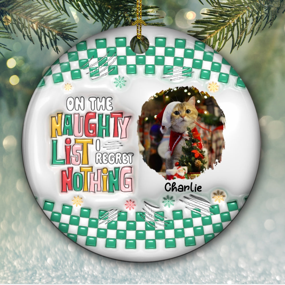 On The Naughty List We Regret Nothing Photo - Personalized Custom 3D Inflated Effect Ceramic Ornament