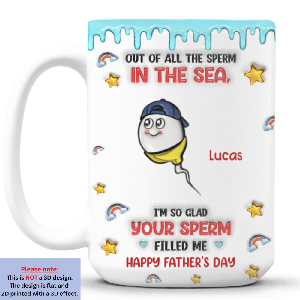 Glad Your Sperm Made Us - Personalized Custom 3D Inflated Effect Mug