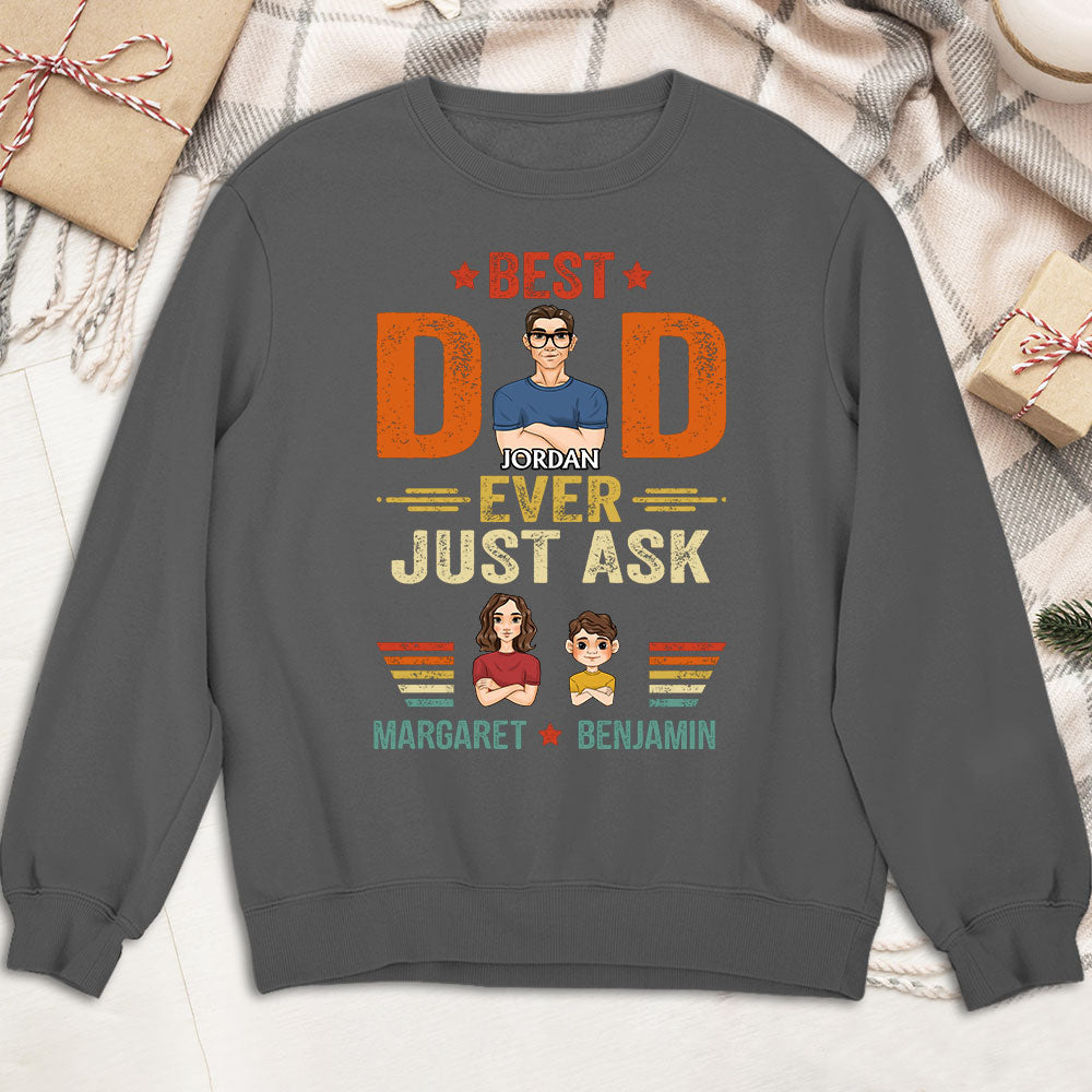 The Best Dad Ever Just Ask - Personalized Custom Shirt