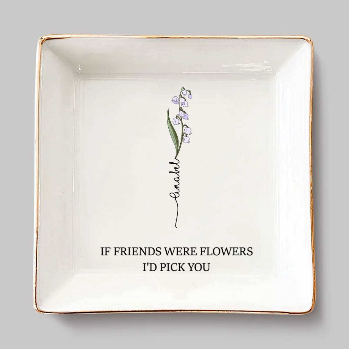 You Are My Flower - Personalized Custom Jewelry Dish