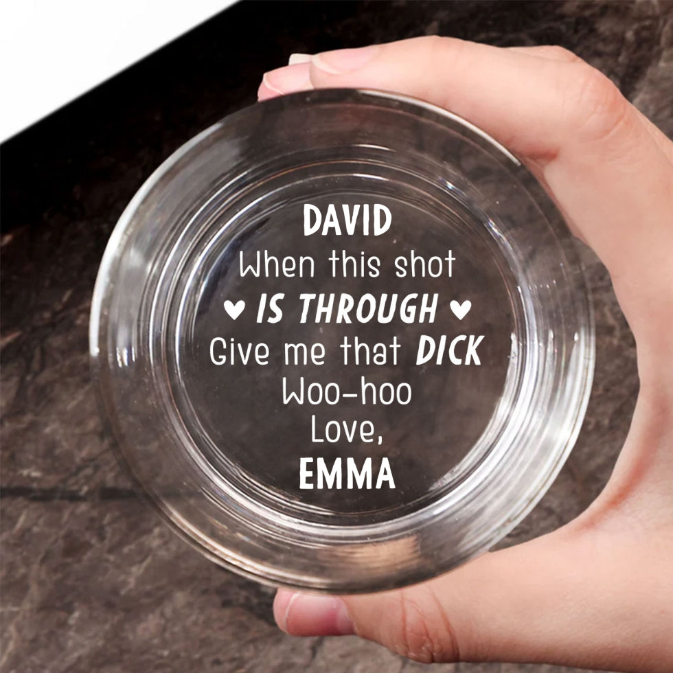 When This Shot Is Through Give Me That D - Personalized Custom Engraved Whiskey Glass
