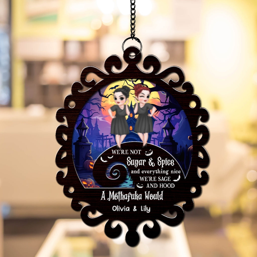 We Are Not Sugar And Spice - Personalized Custom Suncatcher