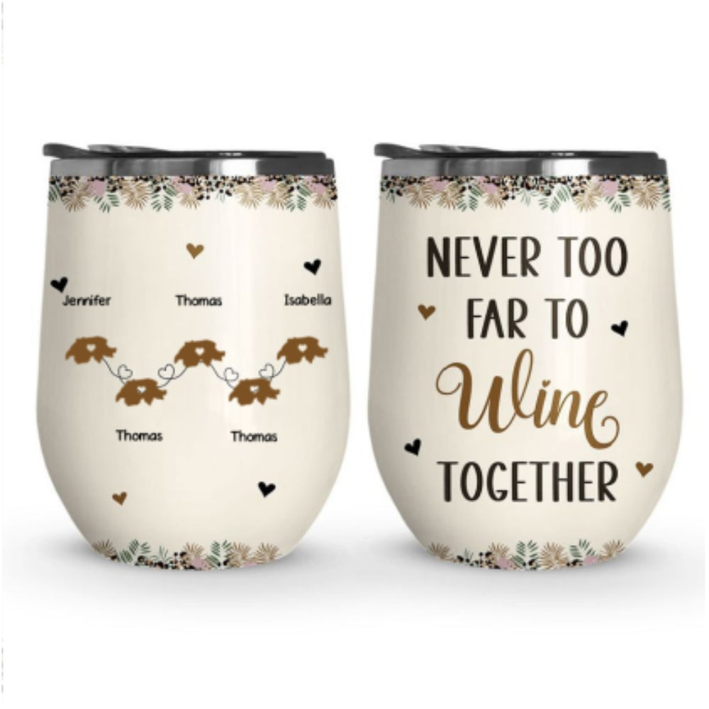 Never Too Far To Wine Together - Personalized Custom Wine Tumbler