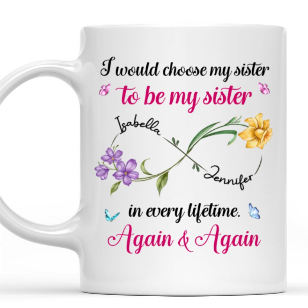 Always Choose You To Be My Sister Version 2 - Personalized Custom Coffee Mug
