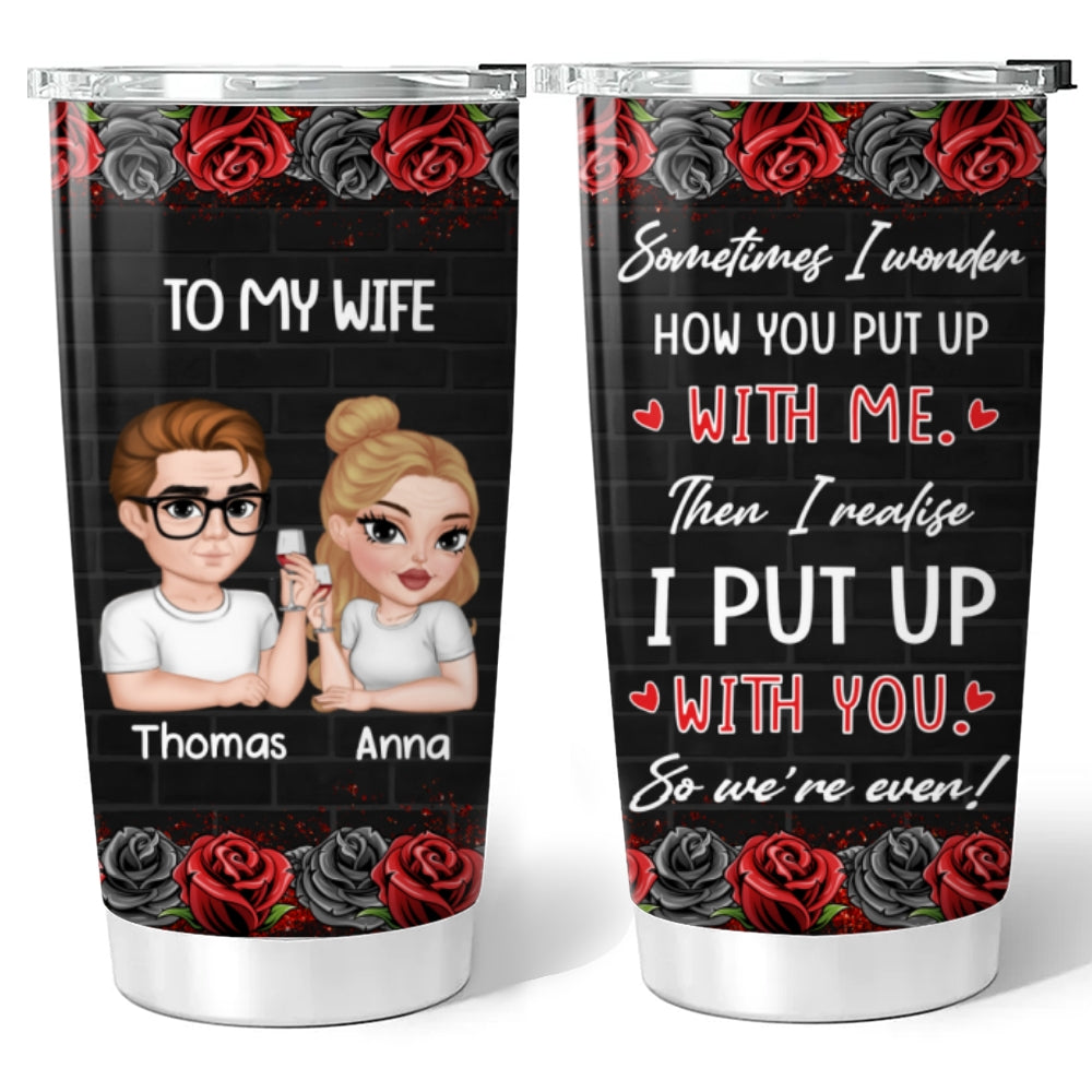 Sometimes I Wonder - Personalized Custom Tumbler