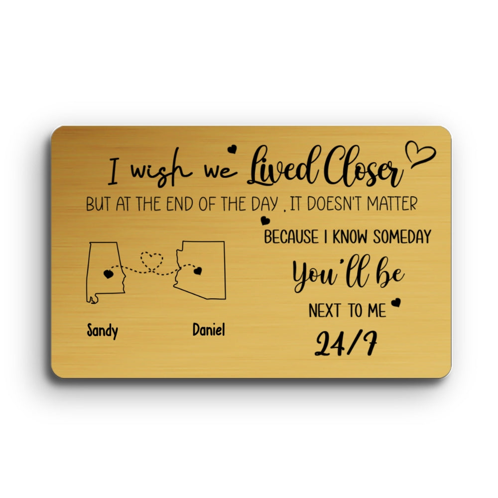 I Wish We Lived Closer - Personalized Custom Wallet Card