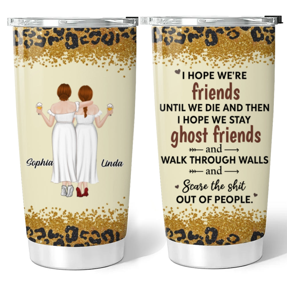 We Are Friends Until We Die - Personalized Custom Tumbler