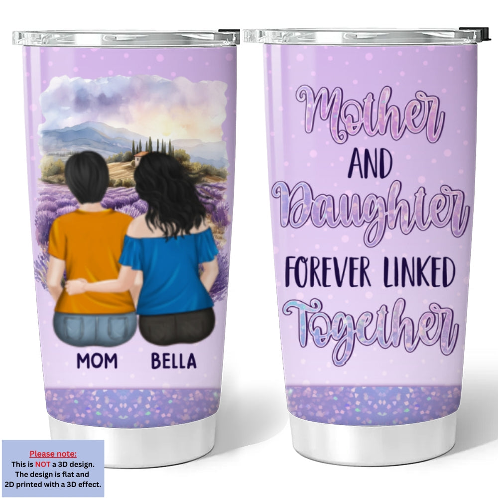 Mother And Daughter Forever Linked Together - Personalized Custom 3D Inflated Effect Tumbler
