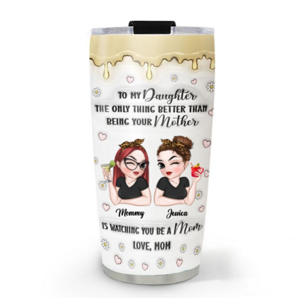 Watching Daughter Be A Mom - Personalized Custom 3D Inflated Effect Tumbler