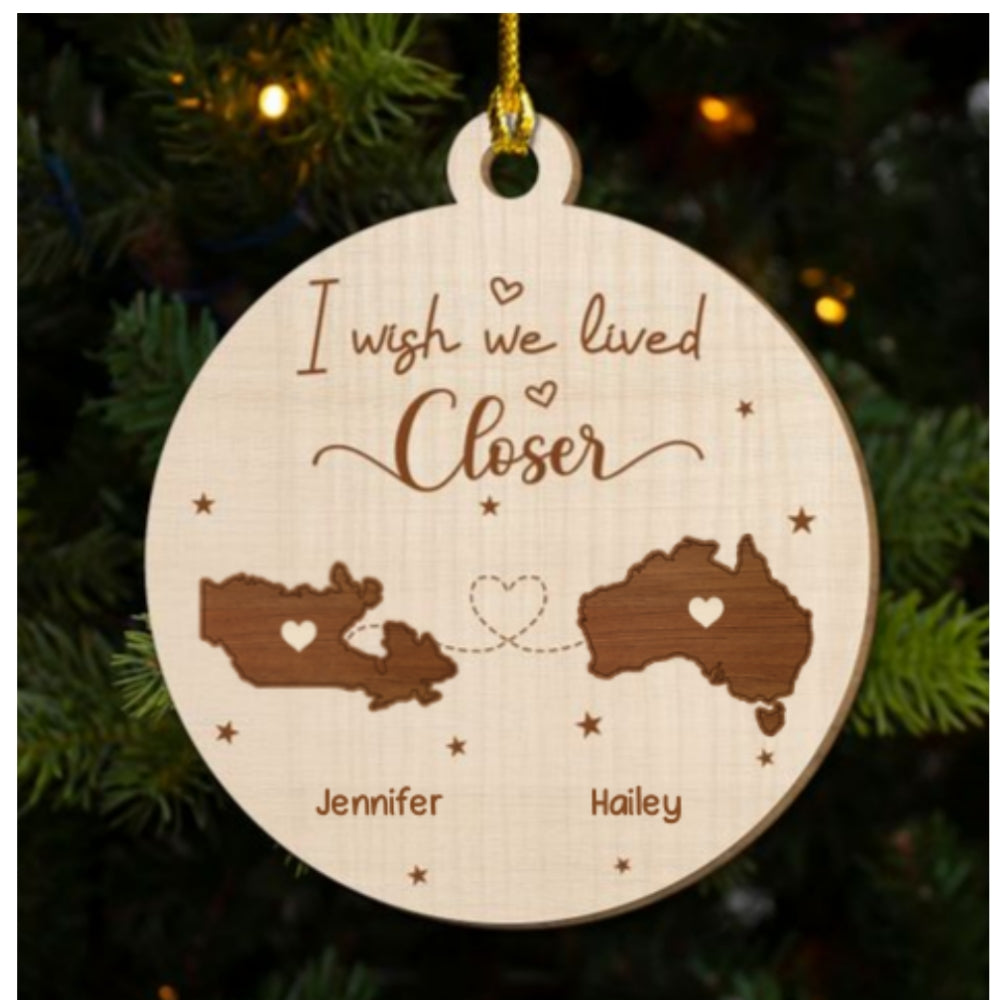 I Wish We Lived Close International - Personalized Custom Freeshape 2-Layered Wood Ornament
