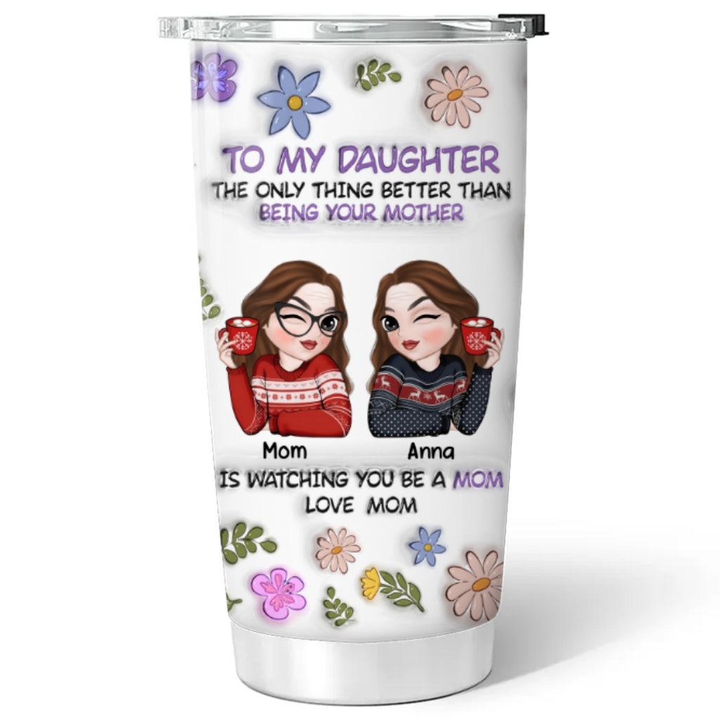 To My Daughter - Personalized Custom 3D Inflated Effect Tumbler